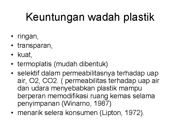 Keuntungan wadah plastik • • • ringan, transparan, kuat, termoplatis (mudah dibentuk) selektif dalam