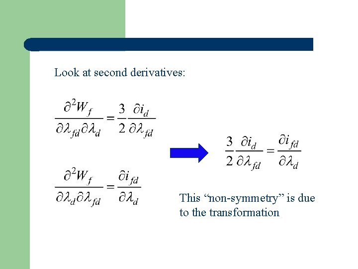 Look at second derivatives: This “non-symmetry” is due to the transformation 