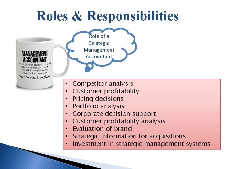 Roles & Responsibilities Role of a Strategic Management Accountant • • • Competitor analysis