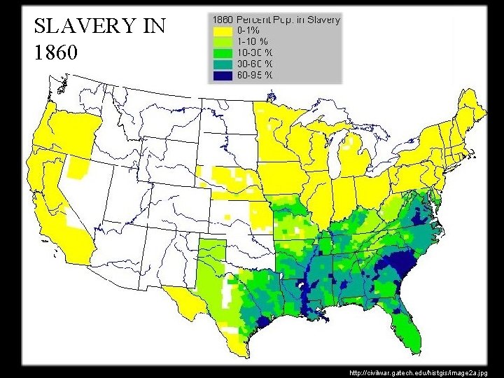 SLAVERY IN 1860 http: //civilwar. gatech. edu/histgis/image 2 a. jpg 