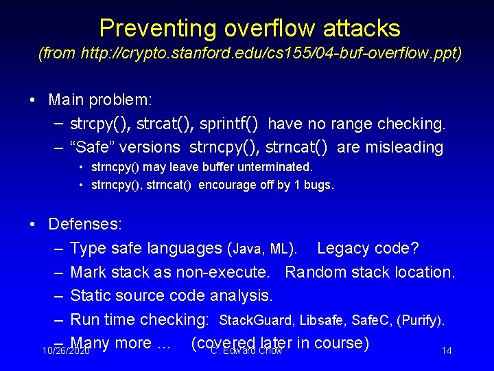 Preventing overflow attacks (from http: //crypto. stanford. edu/cs 155/04 -buf-overflow. ppt) • Main problem: