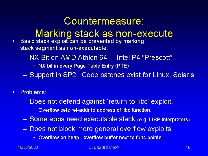 Countermeasure: Marking stack as non-execute • Basic stack exploit can be prevented by marking