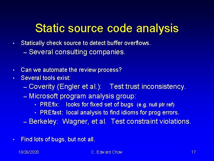 Static source code analysis • Statically check source to detect buffer overflows. – •