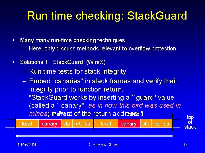 Run time checking: Stack. Guard • Many many run-time checking techniques … – Here,