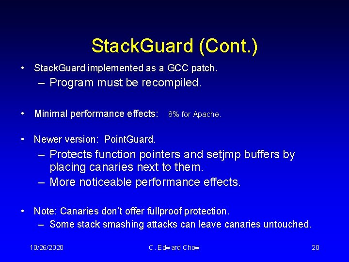Stack. Guard (Cont. ) • Stack. Guard implemented as a GCC patch. – Program
