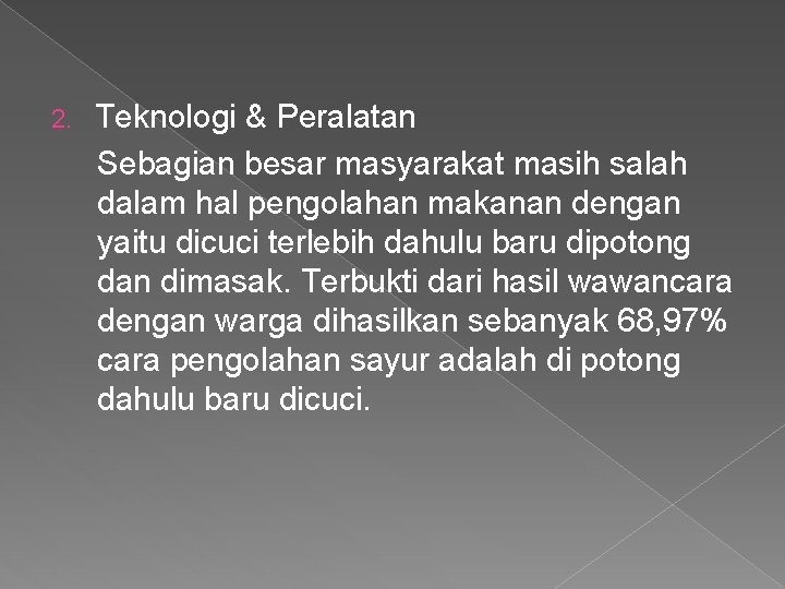 2. Teknologi & Peralatan Sebagian besar masyarakat masih salah dalam hal pengolahan makanan dengan