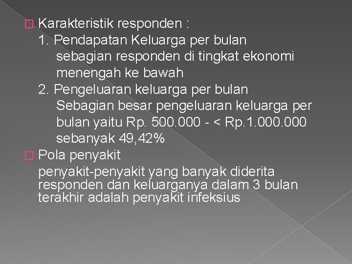 Karakteristik responden : 1. Pendapatan Keluarga per bulan sebagian responden di tingkat ekonomi menengah