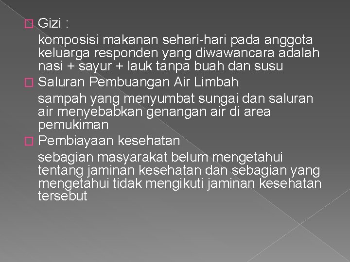 Gizi : komposisi makanan sehari-hari pada anggota keluarga responden yang diwawancara adalah nasi +