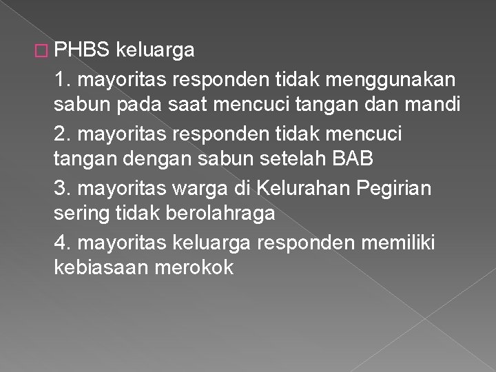 � PHBS keluarga 1. mayoritas responden tidak menggunakan sabun pada saat mencuci tangan dan