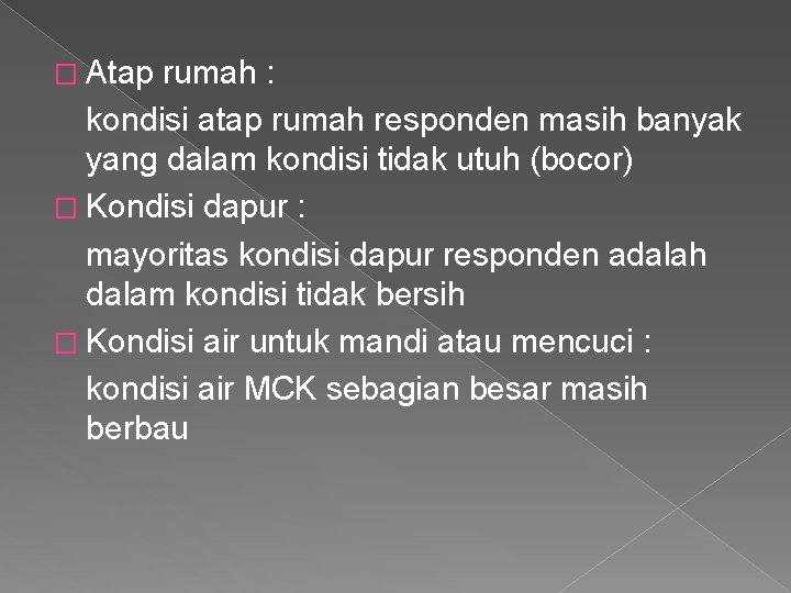 � Atap rumah : kondisi atap rumah responden masih banyak yang dalam kondisi tidak