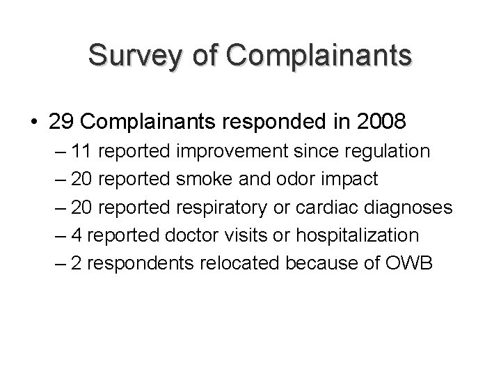 Survey of Complainants • 29 Complainants responded in 2008 – 11 reported improvement since