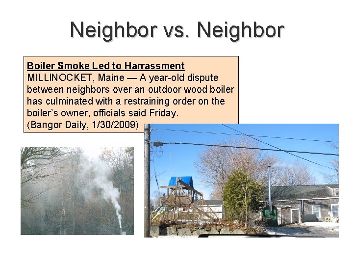 Neighbor vs. Neighbor Boiler Smoke Led to Harrassment MILLINOCKET, Maine — A year-old dispute