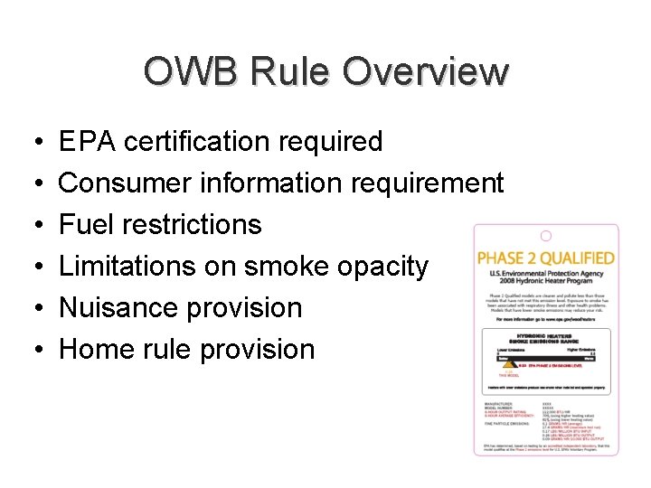 OWB Rule Overview • • • EPA certification required Consumer information requirement Fuel restrictions