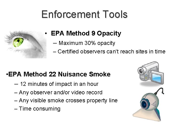 Enforcement Tools • EPA Method 9 Opacity – Maximum 30% opacity – Certified observers