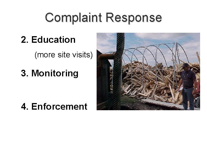 Complaint Response 2. Education (more site visits) 3. Monitoring 4. Enforcement 