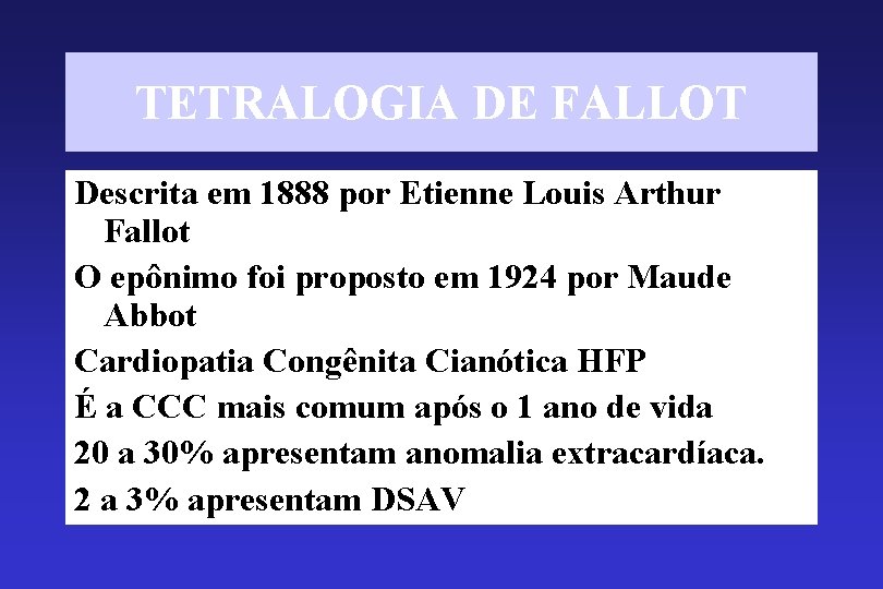 TETRALOGIA DE FALLOT Descrita em 1888 por Etienne Louis Arthur Fallot O epônimo foi