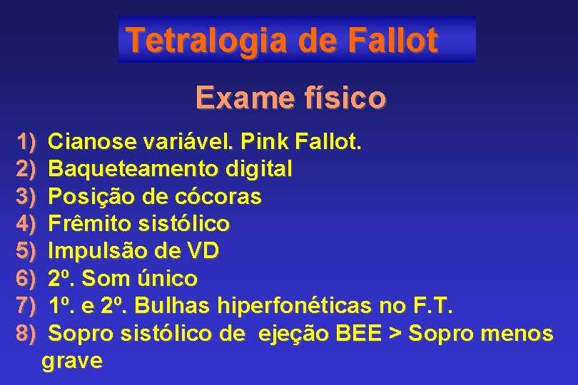 Tetralogia de Fallot Exame físico 1) 2) 3) 4) 5) 6) 7) 8) Cianose