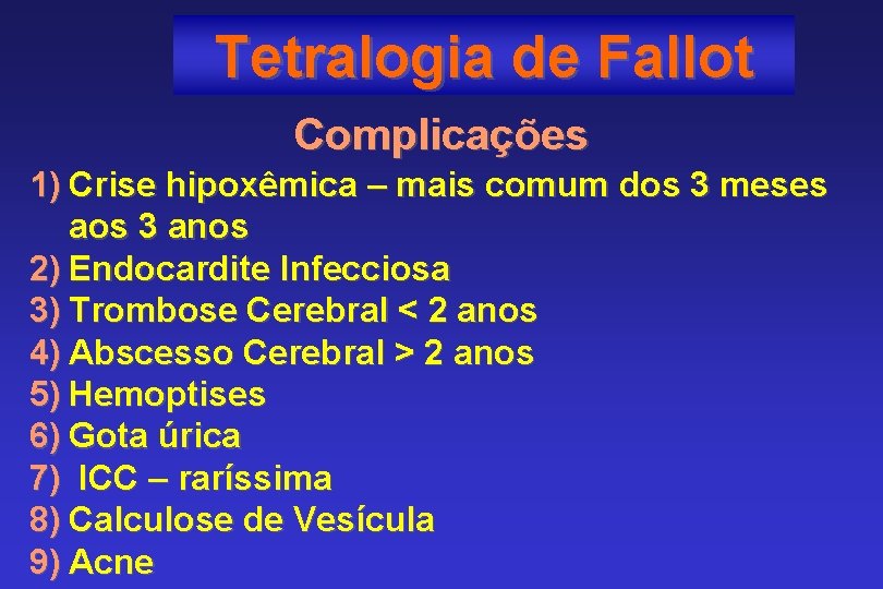 Tetralogia de Fallot Complicações 1) Crise hipoxêmica – mais comum dos 3 meses aos