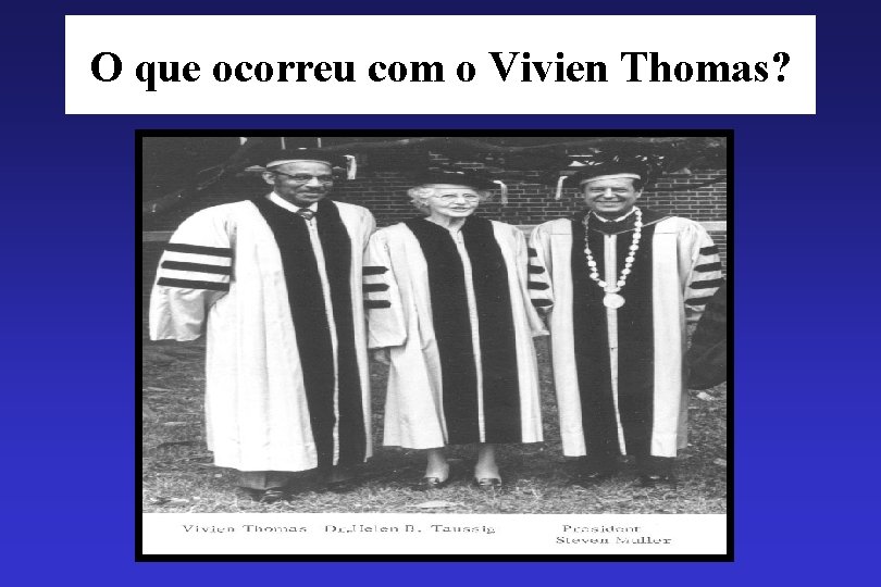 O que ocorreu com o Vivien Thomas? 