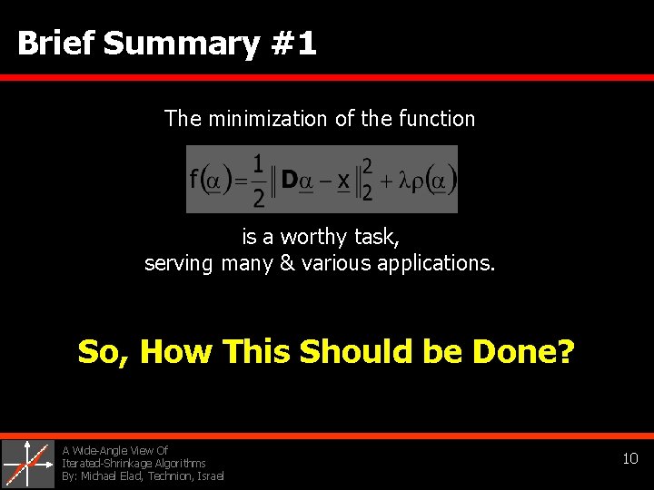 Brief Summary #1 The minimization of the function is a worthy task, serving many