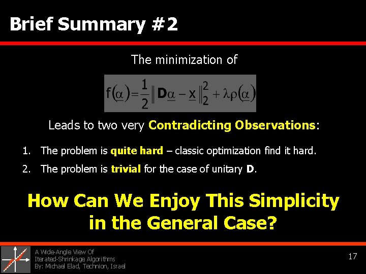 Brief Summary #2 The minimization of Leads to two very Contradicting Observations: 1. The