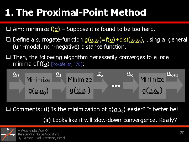1. The Proximal-Point Method q Aim: minimize f(α) – Suppose it is found to