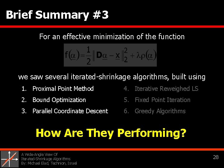 Brief Summary #3 For an effective minimization of the function we saw several iterated-shrinkage