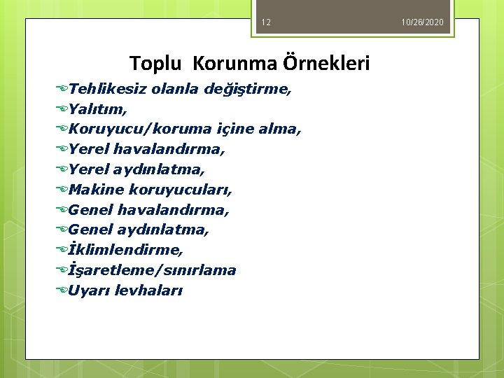 12 Toplu Korunma Örnekleri ETehlikesiz olanla değiştirme, EYalıtım, EKoruyucu/koruma içine alma, EYerel havalandırma, EYerel