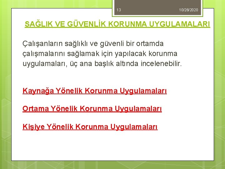 13 10/26/2020 SAĞLIK VE GÜVENLİK KORUNMA UYGULAMALARI Çalışanların sağlıklı ve güvenli bir ortamda çalışmalarını