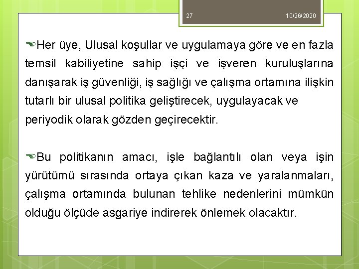 27 10/26/2020 EHer üye, Ulusal koşullar ve uygulamaya göre ve en fazla temsil kabiliyetine