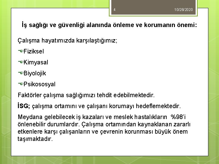 4 10/26/2020 İş sağlığı ve güvenliği alanında önleme ve korumanın önemi: Çalışma hayatımızda karşılaştığımız;