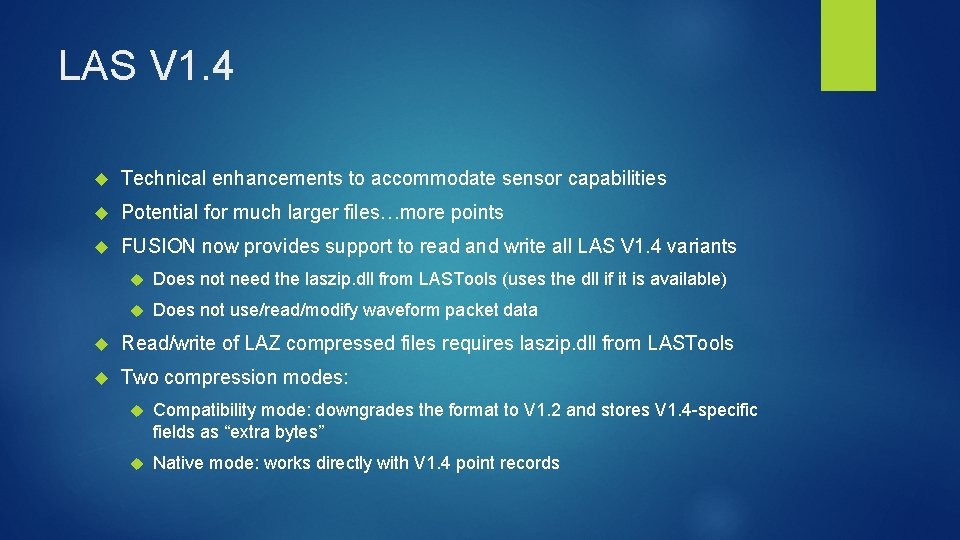 LAS V 1. 4 Technical enhancements to accommodate sensor capabilities Potential for much larger