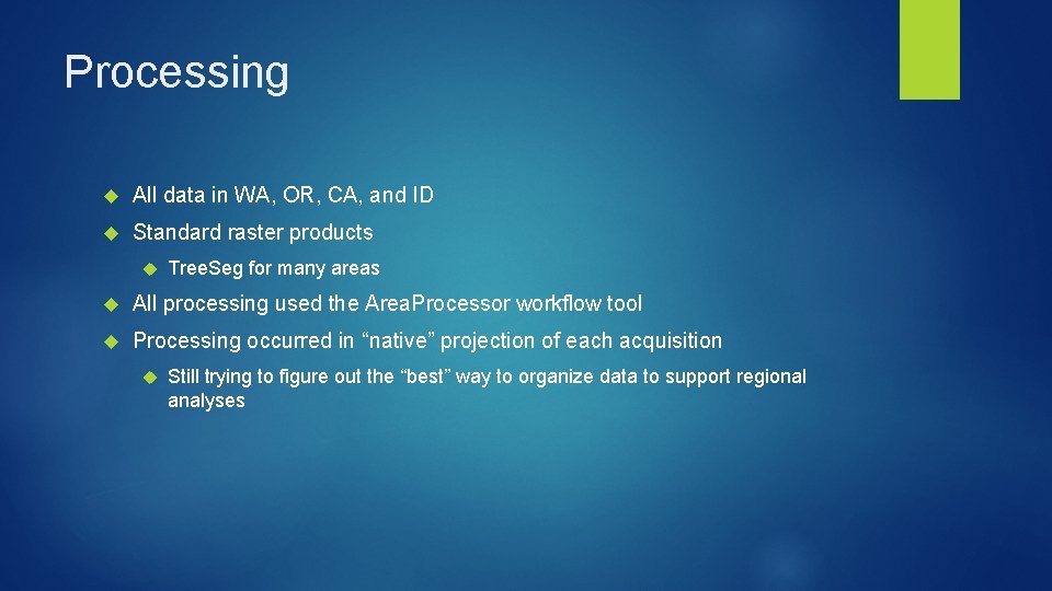 Processing All data in WA, OR, CA, and ID Standard raster products Tree. Seg