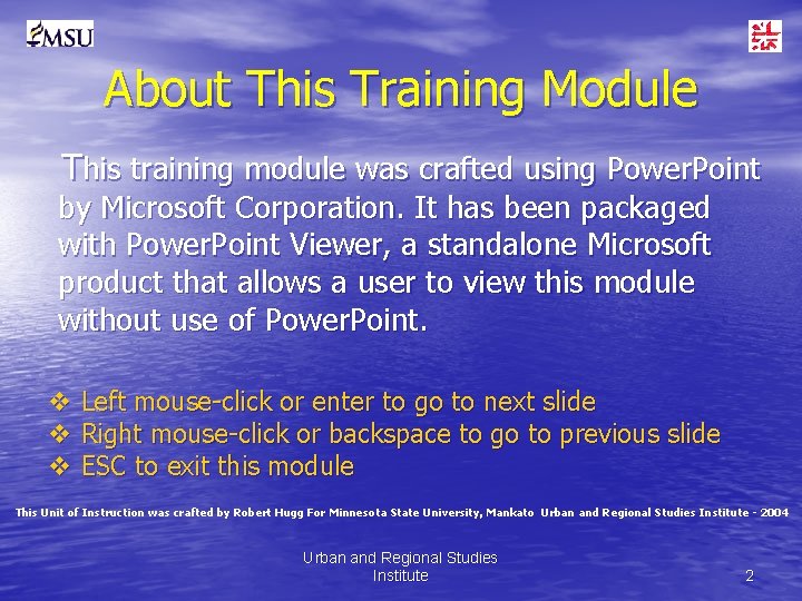 About This Training Module This training module was crafted using Power. Point by Microsoft