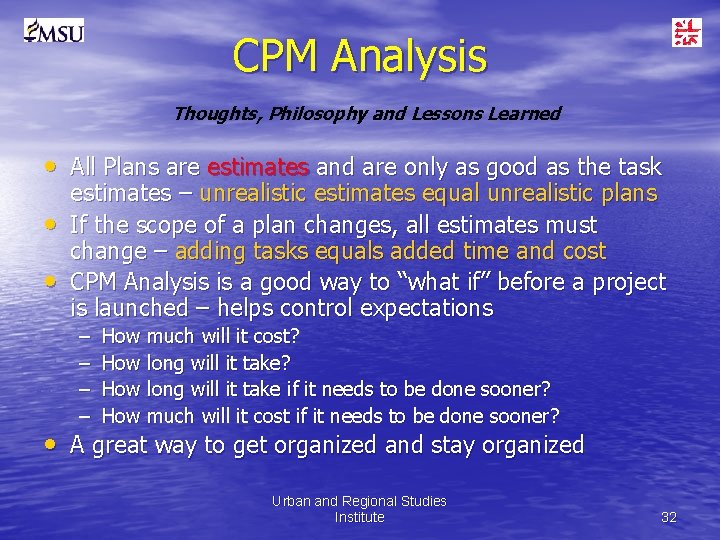 CPM Analysis Thoughts, Philosophy and Lessons Learned • All Plans are estimates and are