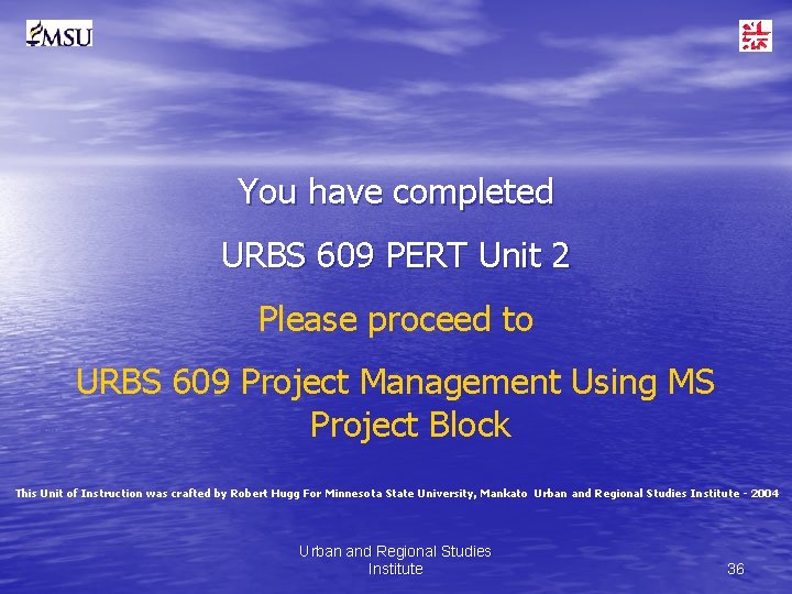 You have completed URBS 609 PERT Unit 2 Please proceed to URBS 609 Project