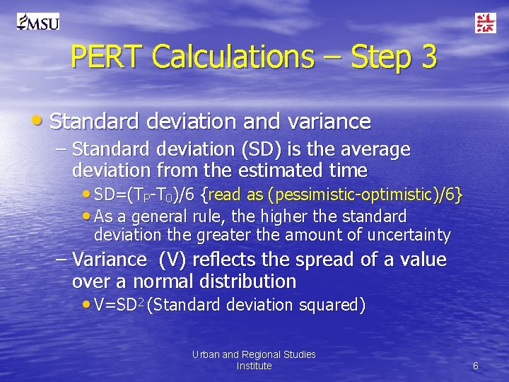 PERT Calculations – Step 3 • Standard deviation and variance – Standard deviation (SD)