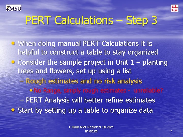 PERT Calculations – Step 3 • When doing manual PERT Calculations it is •