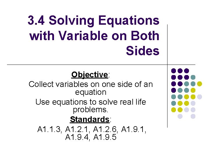 3. 4 Solving Equations with Variable on Both Sides Objective: Collect variables on one