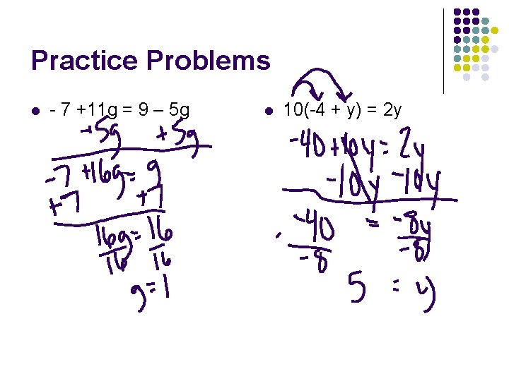 Practice Problems l - 7 +11 g = 9 – 5 g l 10(-4