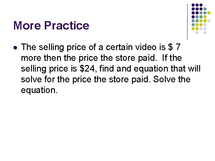 More Practice l The selling price of a certain video is $ 7 more