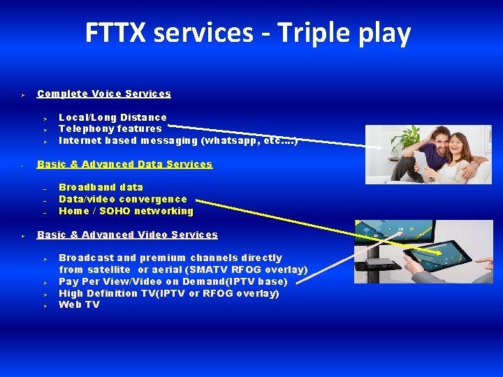 FTTX services - Triple play Ø Complete Voice Services Ø Ø Ø • Basic