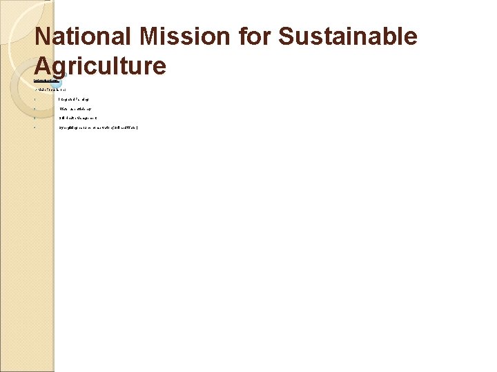 National Mission for Sustainable Agriculture Introduction: ØMain Focus is on : 1. Integrated Farming