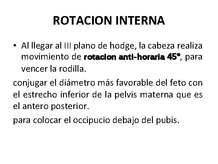 ROTACION INTERNA • Al llegar al III plano de hodge, la cabeza realiza movimiento