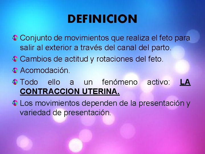 DEFINICION Conjunto de movimientos que realiza el feto para salir al exterior a través