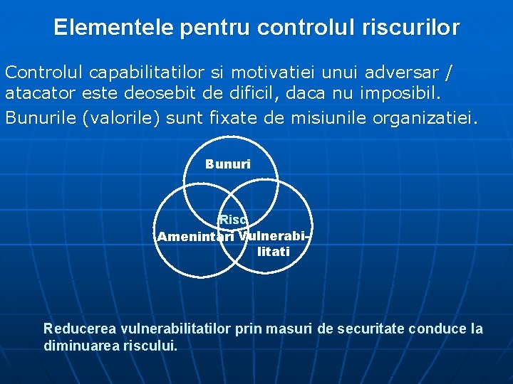Elementele pentru controlul riscurilor Controlul capabilitatilor si motivatiei unui adversar / atacator este deosebit