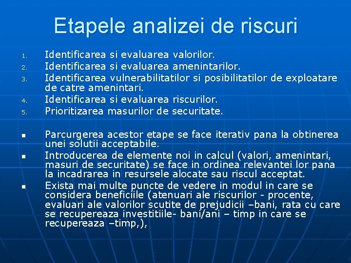 Etapele analizei de riscuri 1. 2. 3. 4. 5. n n n Identificarea si