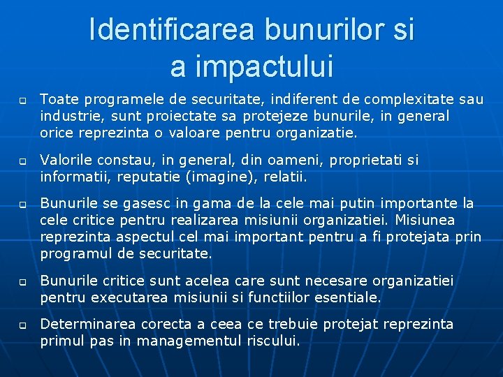 Identificarea bunurilor si a impactului q q q Toate programele de securitate, indiferent de