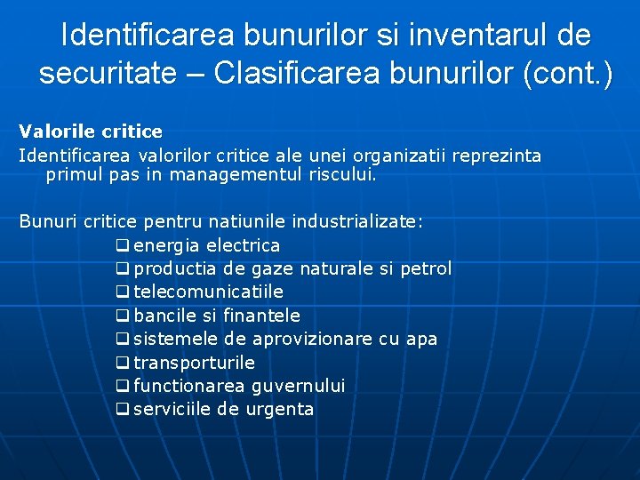 Identificarea bunurilor si inventarul de securitate – Clasificarea bunurilor (cont. ) Valorile critice Identificarea