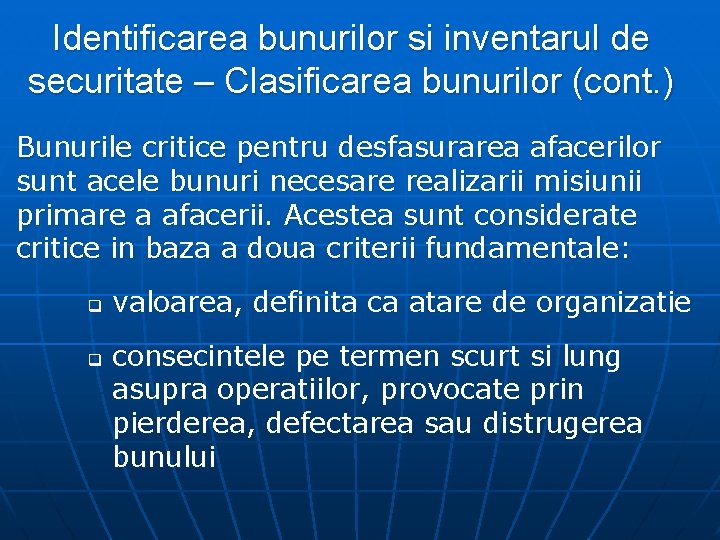 Identificarea bunurilor si inventarul de securitate – Clasificarea bunurilor (cont. ) Bunurile critice pentru
